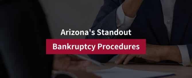 Arizona's Standout Bankruptcy Procedures