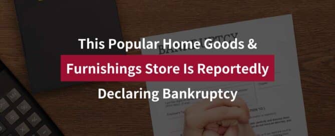 This Popular Home Goods & Furnishings Store Is Reportedly Declaring Bankruptcy