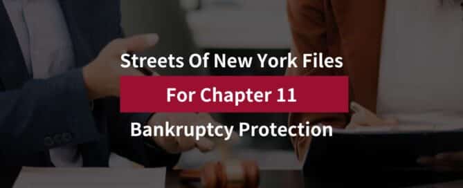 Streets Of New York Files For Chapter 11 Bankruptcy Protection