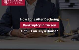 How Long After Declaring Bankruptcy In Tucson Until I Can Buy a House?
