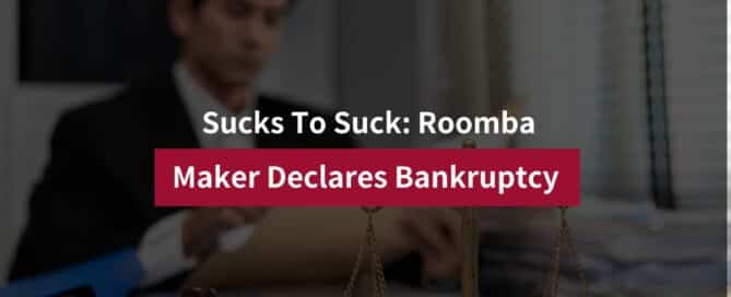 Sucks To Suck: Roomba Maker Declares Bankruptcy