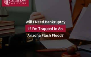 Will I Need Bankruptcy If I’m Trapped In An Arizona Flash Flood?